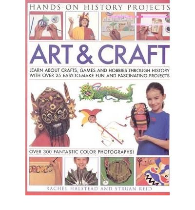Art and Craft: Discover the Things People Made and the Games They Played Around the World, with 25 Great Step-by-step Projects (Hands-on History Projects) (Paperback) - Common