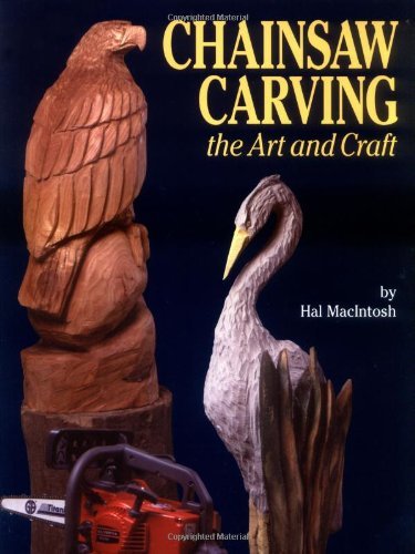 Chainsaw Carving: The Art & Craft: The Art and Craft by Hal Macintosh (2001-01-11)