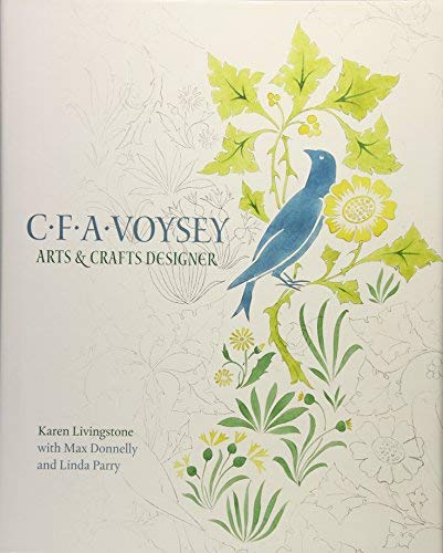 C. F. A. Voysey: Arts & Crafts Designer by Karen Livingstone (2016-03-14)