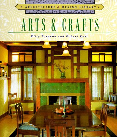 Architecture and Design Library: Arts and Crafts by Kitty Turgeon (May 31,2002)