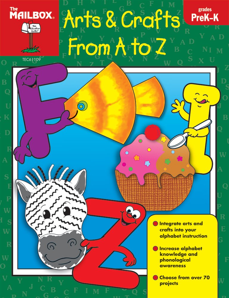 Arts & Crafts From A To Z (PreK-K) by The Mailbox Books Staff (2008) Paperback