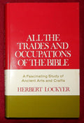 All the Trades and Occupations of the Bible - A Fascinating Study of Ancient Arts and Crafts